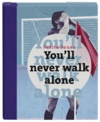 You'll never walk alone