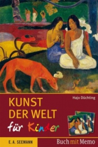 Kunst der Welt für Kinder, m. 72 Ktn.