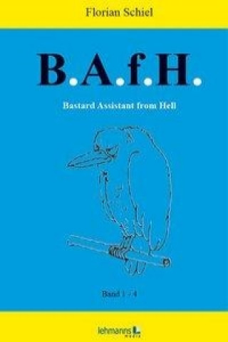 B.A.f.H. Bastard Assistant from Hell