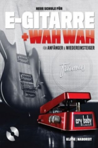 Neue Schule für E-Gitarre + Wah Wah!, m. Audio-CD