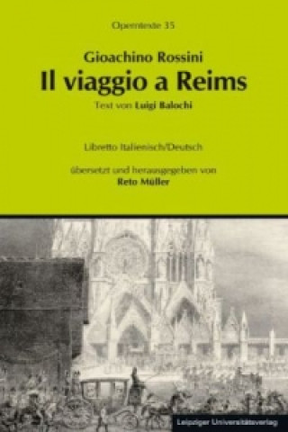 Gioachino Rossini: Il viaggio a Reims ossia L'albergo del Giglio d'Oro (Die Reise nach Reims oder Das Hotel zur goldenen Lilie). Die Reise nach Reims
