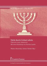 Nicht Durch Geburt Allein. Bertritt Zum Judentum. Mit Einer Einleitung Von Pinchas Lapide