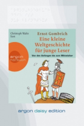 Eine kurze Weltgeschichte für junge Leser: Von den Anfängen bis zum Mittelalter (DAISY Edition) (DAISY-Format), 1 Audio-CD, 1 MP3