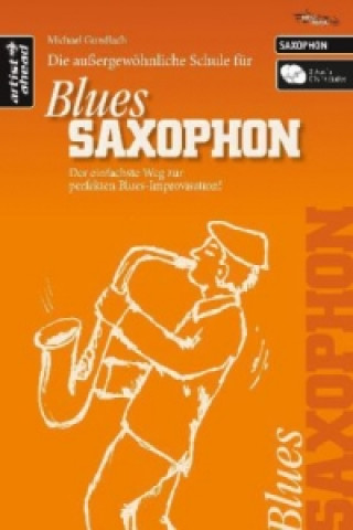 Die außergewöhnliche Schule für Blues-Saxophon (Altsaxophon), m. 2 Audio-CDs