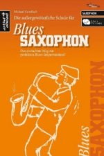 Die außergewöhnliche Schule für Blues-Saxophon (Altsaxophon), m. 2 Audio-CDs