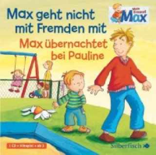 Mein Freund Max 2: Max geht nicht mit Fremden mit / Max übernachtet bei Pauline, 1 Audio-CD