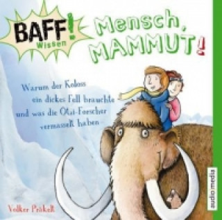 BAFF! Wissen - Mensch, Mammut!, 1 Audio-CD