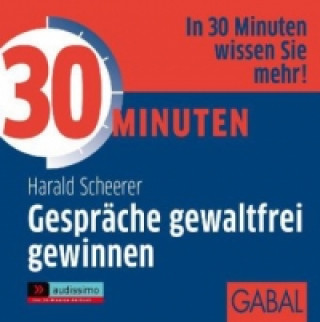 30 Minuten Gespräche gewaltfrei gewinnen, 1 Audio-CD