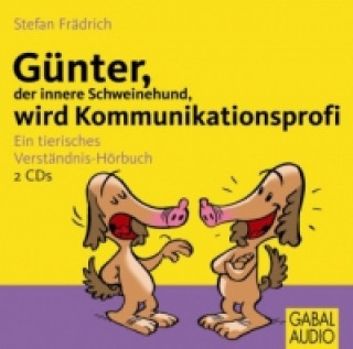 Günter, der innere Schweinehund, wird Kommunikationsprofi, 2 Audio-CD