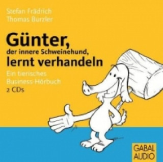 Günter, der innere Schweinehund, lernt verhandeln, 2 Audio-CDs