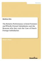 Relative Performance of Joint Ventures and Wholly-Owned Subsidiaries and the Reasons why they exit