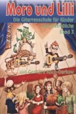 Moro und Lilli, Die Gitarrenschule für Kinder und Jugendliche. Bd.3