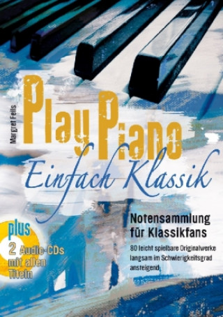 Play Piano / Play Piano - Einfach Klassik, m. 2 Audio-CD, m. 2 Beilage