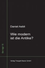 Wie modern ist die Antike?