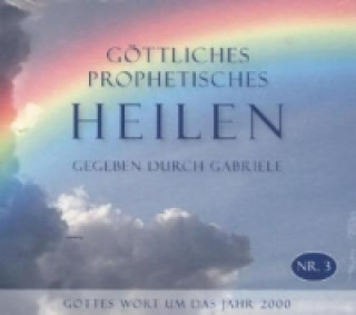 Göttliches Prophetisches Heilen, 4 Audio-CDs. Nr.3