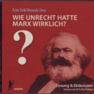 Wie unrecht hatte Marx wirklich?, Audio-CD. Tl.1