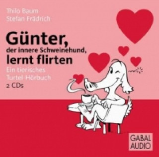 Günter, der innere Schweinehund, lernt flirten, 2 Audio-CDs