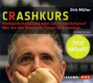 Crashkurs - Weltwirtschaftskrise oder Jahrhundertchance?, 3 Audio-CDs