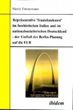 Repräsentative 'Staatsbaukunst' im faschistischen Italien und im nationalsozialistischen Deutschland - der Einfluss der Berlin-Planung auf die EUR
