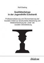 Qualit tsdialoge in der Jugendhilfe Eckehardt. Professionalisierung und  konomisierung der Sozialen Arbeit zur strukturierten Bewertung und Weiterentw