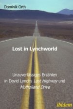 Lost in Lynchworld Unzuverlässiges Erzählen in David Lynchs 'Lost Highway' und 'Mulholland Drive'
