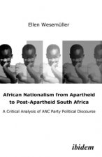 African Nationalism from Apartheid to Post-Apart - A Critical Analysis of ANC Party Political Discourse