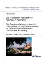 touristische Potenzial von Kamjanez-Podilsky. Eine fremdenverkehrsgeographische Untersuchung der Zukunftsperspektiven und Massnahmenplanung zur Destin