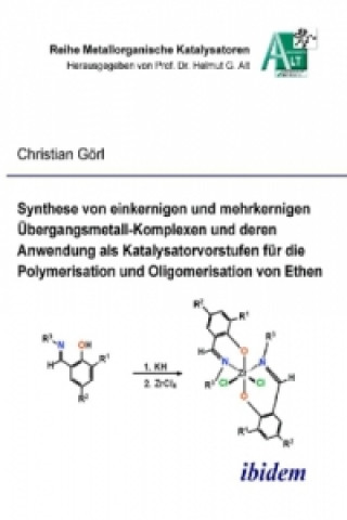 Synthese von einkernigen und mehrkernigen Übergangsmetall-Komplexen und deren Anwendung als Katalysatorvorstufen für die Polymerisation und Oligomeris