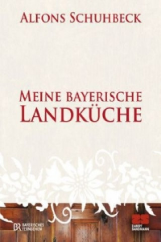 Meine bayerische Landküche. Bd.1