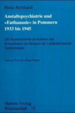Die Anstaltspsychiatrie und 'Euthanasie' in Pommern 1939 bis 1945