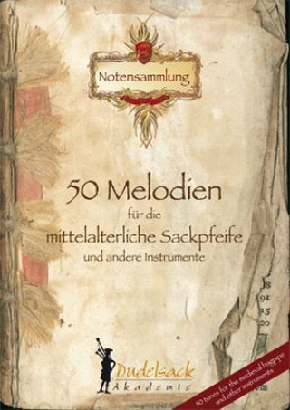 50 Melodien für die mittelalterliche Sackpfeife und andere Instrumente