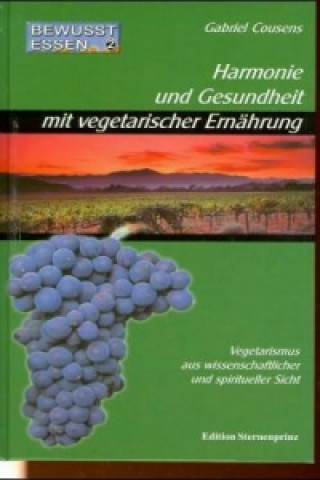 Bewusst essen / Harmonie und Gesundheit mit vegetarischer Ernährung