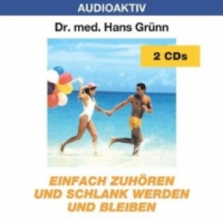 Einfach zuhören und schlank werden und bleiben, 2 Audio-CDs