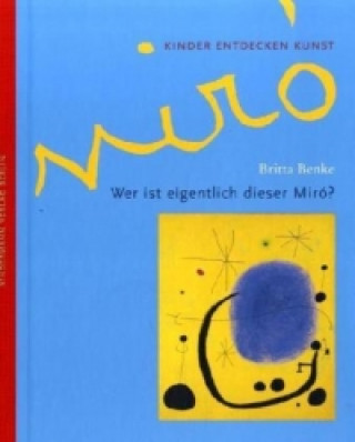 Wer ist eigentlich dieser Miró?