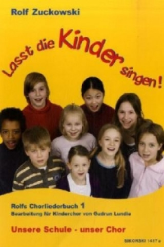 Lasst die Kinder singen! Rolfs Chorliederbuch 1. Bd.1