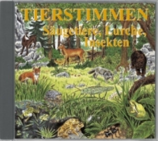 Tierstimmen: Säugetiere, Lurche, Insekten, 1 Audio-CD