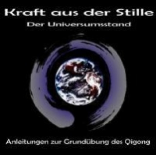 Kraft aus der Stille - Der Universumsstand, 2 Audio-CDs