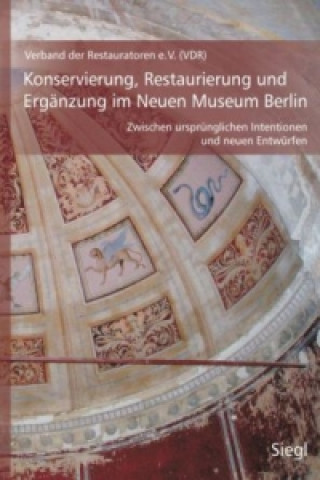 Konservierung, Restaurierung und Ergänzung im Neuen Museum Berlin