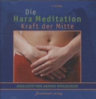 Die Hara Meditation, Kraft der Mitte, 1 Audio-CD