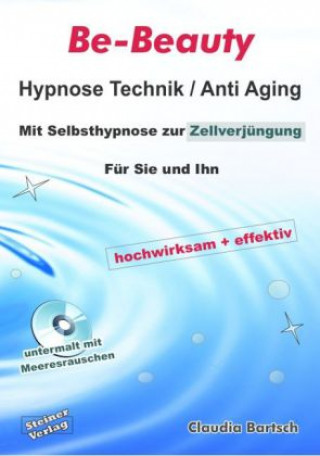 Be-Beauty Hypnose Technik / Anti Aging, 1 Audio-CD