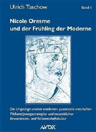 Nicole Oresme und der Frühling der Moderne, 2 Bde.
