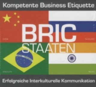 BRIC Staaten - Kompetente Business Etiquette, erfolgreiche interkulturelle Kommunikation, 4 Audio-CDs