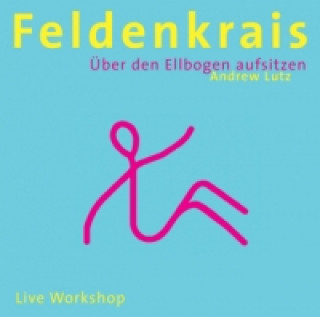 Feldenkrais - Über den Ellbogen aufsitzen, Audio-CD