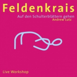 Feldenkrais - Auf den Schulterblättern gehen, Audio-CD