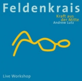 Feldenkrais - Kraft aus der Mitte, 1 Audio-CD