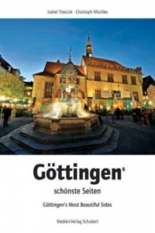 Göttingens schönste Seiten. Göttingen's Most Beautiful Sides