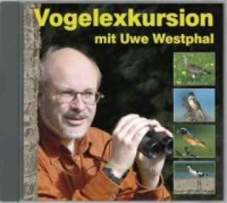 Vogelexkursion mit Uwe Westphal, 1 Audio-CD