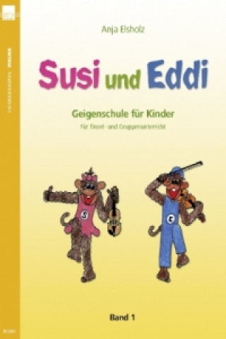 Susi und Eddi. Geigenschule für Kinder ab 5 Jahren. Für Einzel- und Gruppenunterricht / Susi und Eddi. Geigenschule für Kinder. Bd.1