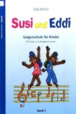 Susi und Eddi. Geigenschule für Kinder ab 5 Jahren. Für Einzel- und Gruppenunterricht / Susi und Eddi (Band 3). Bd.3