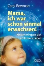 Mama, ich war schon einmal erwachsen!